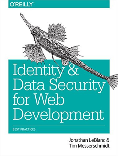 Identity and Data Security for Web Development (Best Practices) by Jonathan LeBlanc, Tim Messerschmidt, 9781491937013