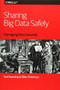 Sharing Big Data Safely (Managing Data Security) by Ted Dunning, Ellen Friedman, 9781491952122