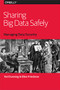 Sharing Big Data Safely (Managing Data Security) by Ted Dunning, Ellen Friedman, 9781491952122