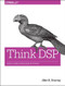 Think DSP (Digital Signal Processing in Python) by Allen B. Downey, 9781491938454
