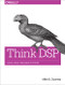 Think DSP (Digital Signal Processing in Python) by Allen Downey, 9781491938454