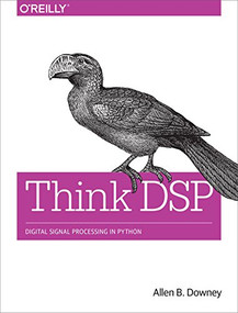 Think DSP (Digital Signal Processing in Python) by Allen Downey, 9781491938454