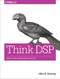 Think DSP (Digital Signal Processing in Python) by Allen Downey, 9781491938454