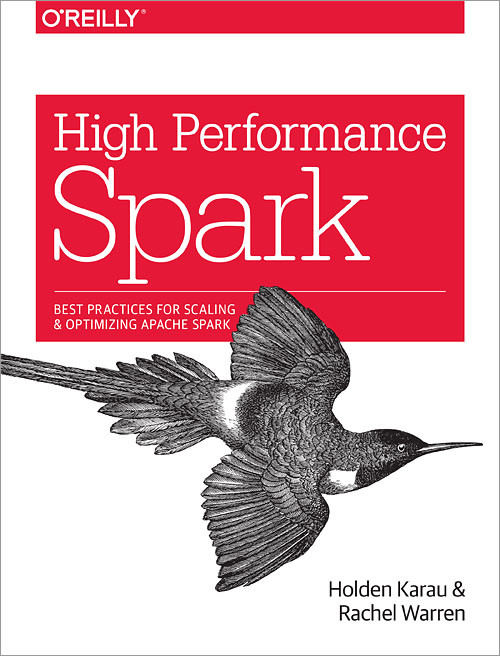 High Performance Spark (Best Practices for Scaling and Optimizing Apache Spark) by Holden Karau, Rachel Warren, 9781491943205