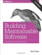 Building Maintainable Software, Java Edition (Ten Guidelines for Future-Proof Code) by Joost Visser, Sylvan Rigal, Rob van der Leek, Pascal van Eck, Gijs Wijnholds, 9781491953525