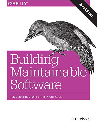 Building Maintainable Software, Java Edition (Ten Guidelines for Future-Proof Code) by Joost Visser, Sylvan Rigal, Rob van der Leek, Pascal van Eck, Gijs Wijnholds, 9781491953525