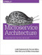 Microservice Architecture (Aligning Principles, Practices, and Culture) by Irakli Nadareishvili, Ronnie Mitra, Matt McLarty, Mike Amundsen, 9781491956250