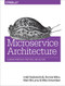 Microservice Architecture (Aligning Principles, Practices, and Culture) by Irakli Nadareishvili, Ronnie Mitra, Matt McLarty, Mike Amundsen, 9781491956250