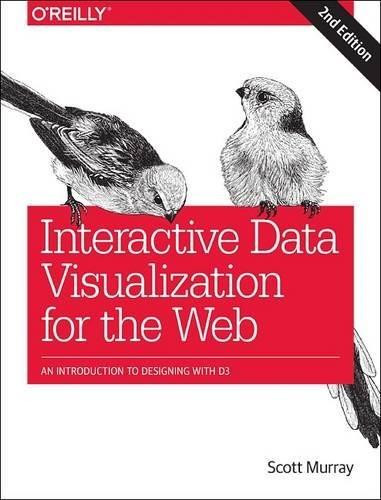Interactive Data Visualization for the Web (An Introduction to Designing with D3) by Scott Murray, 9781491921289