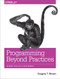 Programming Beyond Practices (Be More Than Just a Code Monkey) by Gregory T Brown, 9781491943823