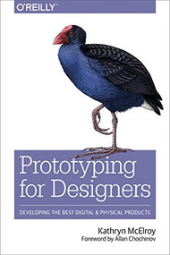 Prototyping for Designers (Developing the Best Digital and Physical Products) by Kathryn McElroy, 9781491954089
