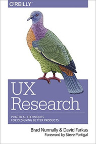 UX Research (Practical Techniques for Designing Better Products) by Brad Nunnally, David Farkas, 9781491951293