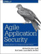 Agile Application Security (Enabling Security in a Continuous Delivery Pipeline) by Laura Bell, Michael Brunton-Spall, Rich Smith, Jim Bird, 9781491938843