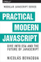 Practical Modern JavaScript (Dive into ES6 and the Future of JavaScript) by Nicolas Bevacqua, 9781491943533
