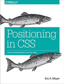 Positioning in CSS (Layout Enhancements for the Web) by Eric Meyer, 9781491930373