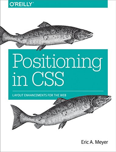 Positioning in CSS (Layout Enhancements for the Web) by Eric Meyer, 9781491930373