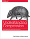 Understanding Compression (Data Compression for Modern Developers) by John Brooks, Colt McAnlis, Aleks Haecky, 9781491961537