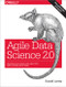 Agile Data Science 2.0 (Building Full-Stack Data Analytics Applications with Spark) by Russell Jurney, 9781491960110