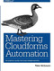Mastering CloudForms Automation (An Essential Guide for Cloud Administrators) by Peter McGowan, 9781491957226