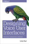 Designing Voice User Interfaces (Principles of Conversational Experiences) by Cathy Pearl, 9781491955413