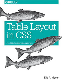 Table Layout in CSS (CSS Table Rendering in Detail) by Eric Meyer, 9781491930533