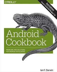 Android Cookbook (Problems and Solutions for Android Developers) by Ian F. Darwin, 9781449374433