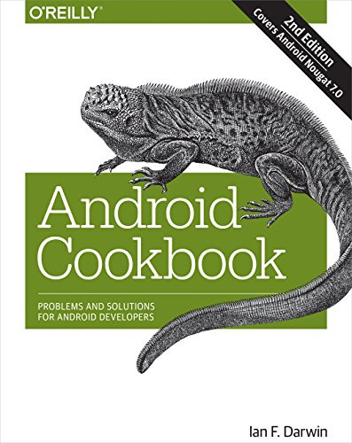 Android Cookbook (Problems and Solutions for Android Developers) by Ian F. Darwin, 9781449374433