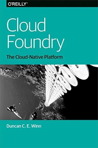 Cloud Foundry (The Cloud-Native Platform) by Duncan C. E. Winn, 9781491965788