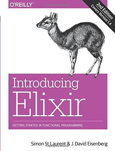 Introducing Elixir (Getting Started in Functional Programming) by Simon St. Laurent, J. David Eisenberg, 9781491956779