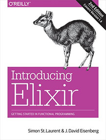 Introducing Elixir (Getting Started in Functional Programming) by Simon St. Laurent, J. David Eisenberg, 9781491956779