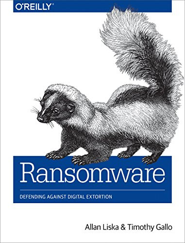 Ransomware (Defending Against Digital Extortion) by Allan Liska, Timothy Gallo, 9781491967881