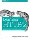 Learning HTTP/2 (A Practical Guide for Beginners) by Stephen Ludin, Javier Garza, 9781491962442
