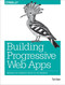 Building Progressive Web Apps (Bringing the Power of Native to the Browser) by Tal Ater, 9781491961650