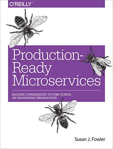 Production-Ready Microservices (Building Standardized Systems Across an Engineering Organization) by Susan J. Fowler, 9781491965979