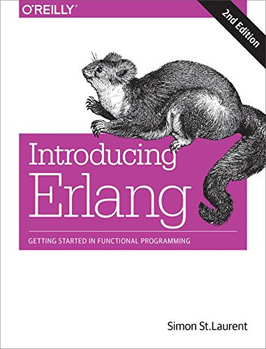 Introducing Erlang (Getting Started in Functional Programming) by Simon St. Laurent, 9781491973370