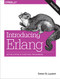 Introducing Erlang (Getting Started in Functional Programming) by Simon St. Laurent, 9781491973370