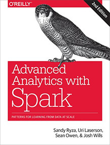 Advanced Analytics with Spark (Patterns for Learning from Data at Scale) by Sandy Ryza, Uri Laserson, Sean Owen, Josh Wills, 9781491972953