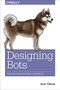 Designing Bots (Creating Conversational Experiences) by Amir Shevat, 9781491974827
