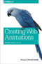 Creating Web Animations (Bringing Your UIs to Life) by Kirupa Chinnathambi, 9781491957516