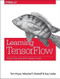 Learning TensorFlow (A Guide to Building Deep Learning Systems) by Tom Hope, Yehezkel S. Resheff, Itay Lieder, 9781491978511
