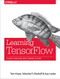Learning TensorFlow (A Guide to Building Deep Learning Systems) by Tom Hope, Yehezkel S. Resheff, Itay Lieder, 9781491978511