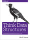 Think Data Structures (Algorithms and Information Retrieval in Java) by Allen Downey, 9781491972397