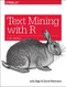 Text Mining with R (A Tidy Approach) by Julia Silge, David Robinson, 9781491981658