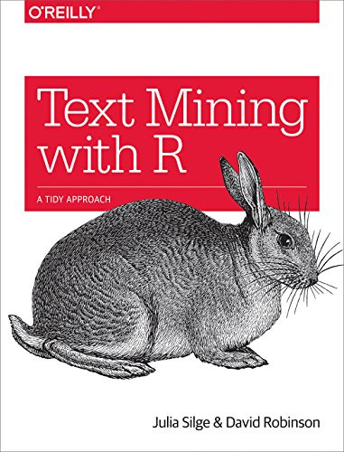 Text Mining with R (A Tidy Approach) by Julia Silge, David Robinson, 9781491981658