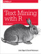 Text Mining with R (A Tidy Approach) by Julia Silge, David Robinson, 9781491981658