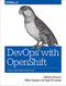 DevOps with OpenShift (Cloud Deployments Made Easy) by Stefano Picozzi, Mike Hepburn, Noel O'Connor, 9781491975961