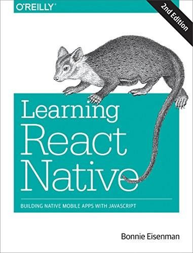 Learning React Native (Building Native Mobile Apps with JavaScript) by Bonnie Eisenman, 9781491989142