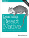 Learning React Native (Building Native Mobile Apps with JavaScript) by Bonnie Eisenman, 9781491989142