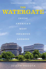 The Watergate (Inside America's Most Infamous Address) - 9780062476647 by Joseph Rodota, 9780062476647