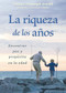 La riqueza de los años (Encontrar paz y propósito en la edad) (Spanish Edition) by Johann Arnold Christoph, Sean O'Malley, 9780874868050
